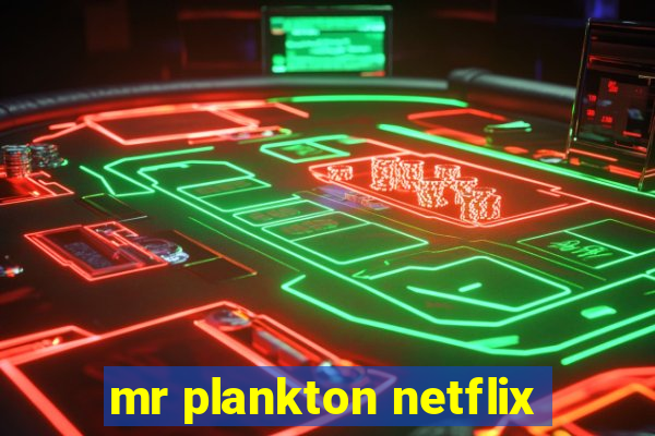 mr plankton netflix